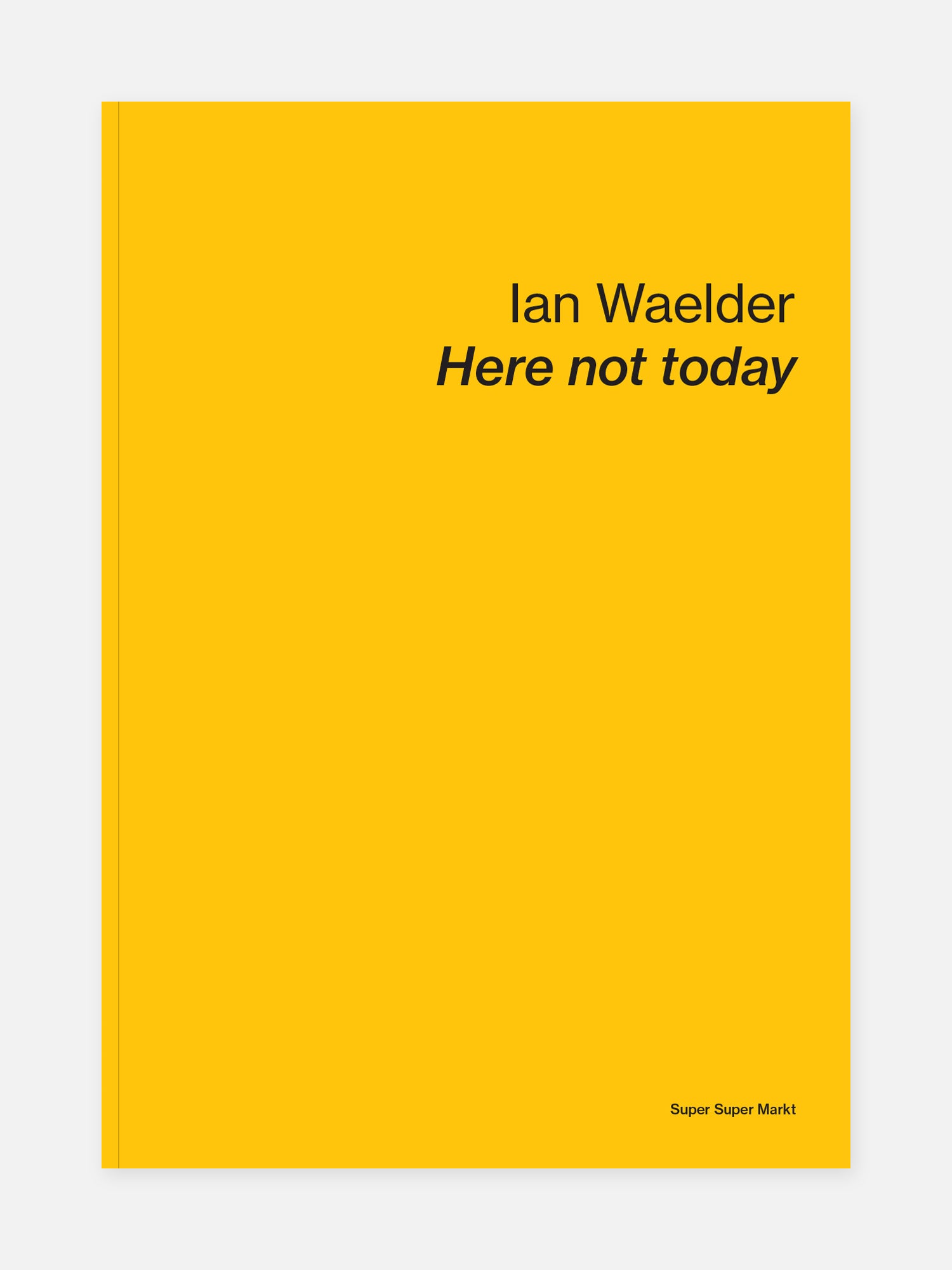 Ian Waelder: Here not today